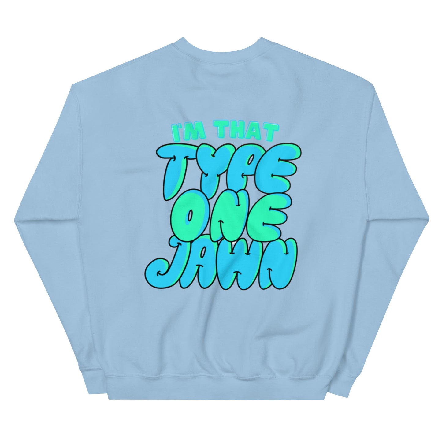 Type 1 Jawn Sweatshirt