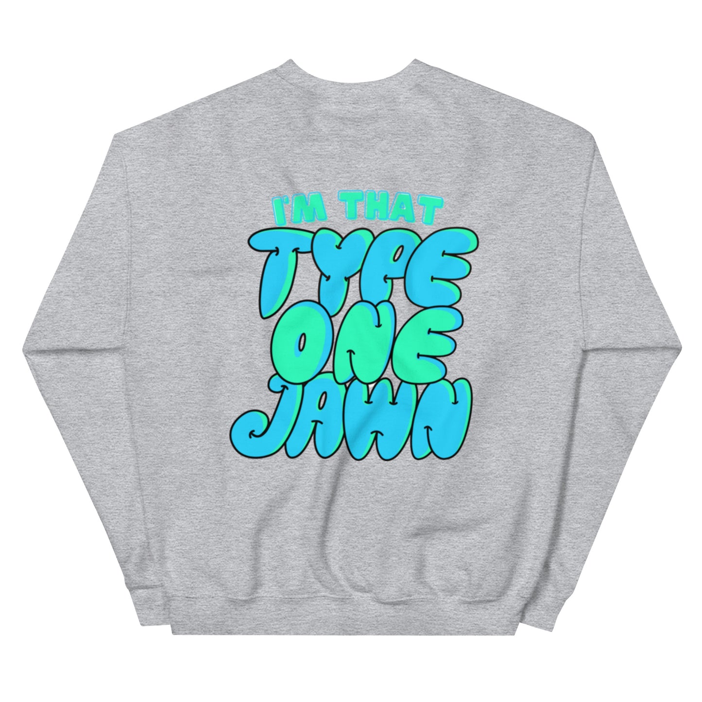 Type 1 Jawn Sweatshirt