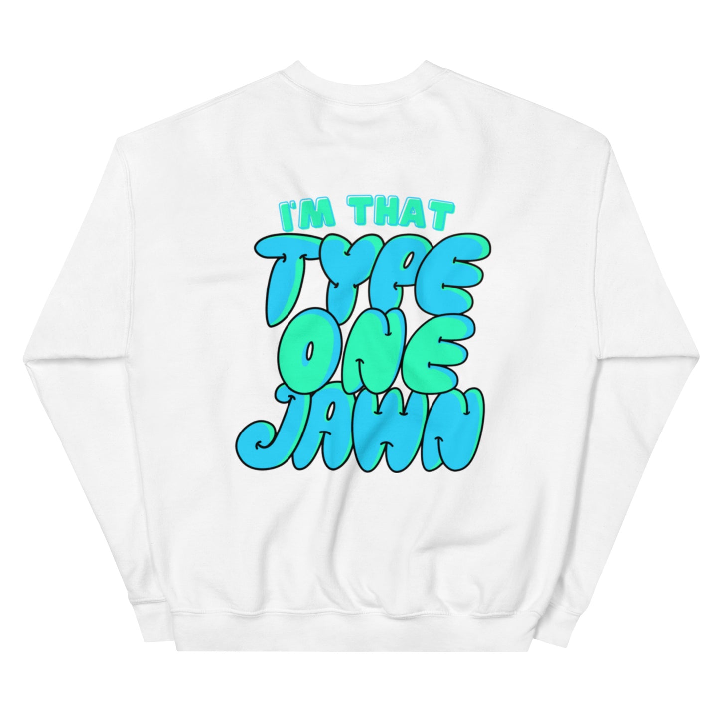 Type 1 Jawn Sweatshirt